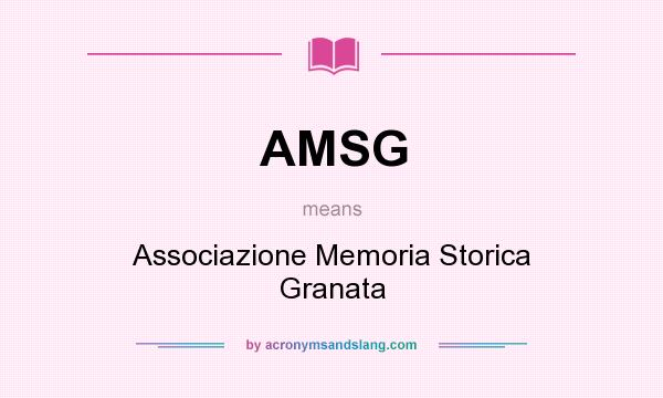 What does AMSG mean? It stands for Associazione Memoria Storica Granata