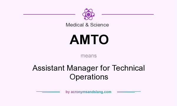 What does AMTO mean? It stands for Assistant Manager for Technical Operations