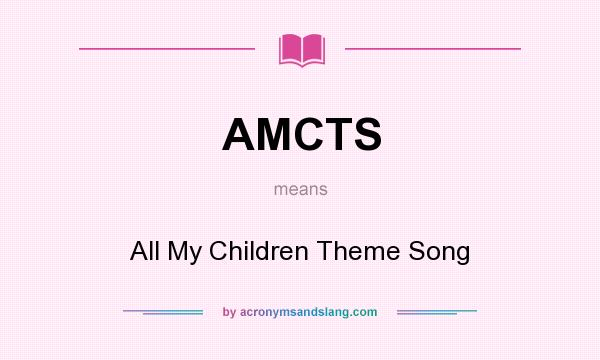 What does AMCTS mean? It stands for All My Children Theme Song