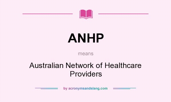 What does ANHP mean? It stands for Australian Network of Healthcare Providers