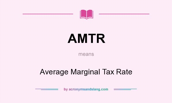 What does AMTR mean? It stands for Average Marginal Tax Rate