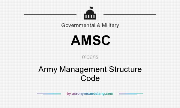 What does AMSC mean? It stands for Army Management Structure Code