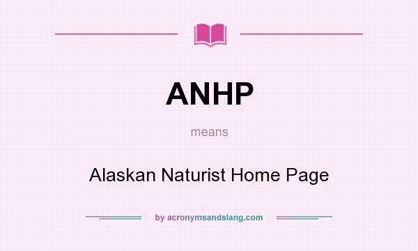 What does ANHP mean? It stands for Alaskan Naturist Home Page