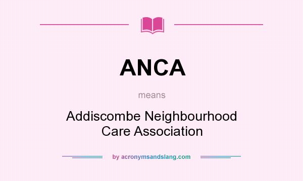 What does ANCA mean? It stands for Addiscombe Neighbourhood Care Association