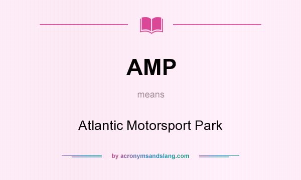 What does AMP mean? It stands for Atlantic Motorsport Park