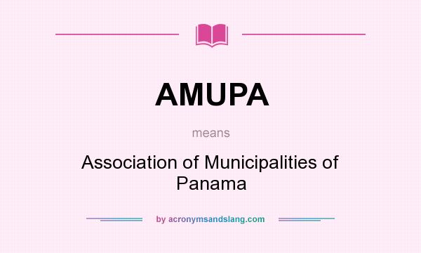 What does AMUPA mean? It stands for Association of Municipalities of Panama