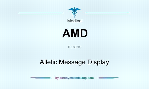 What does AMD mean? It stands for Allelic Message Display