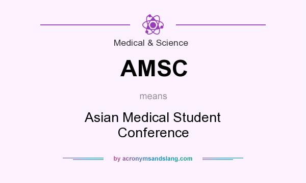 What does AMSC mean? It stands for Asian Medical Student Conference