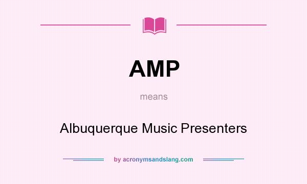 What does AMP mean? It stands for Albuquerque Music Presenters