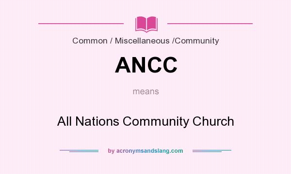 What does ANCC mean? It stands for All Nations Community Church