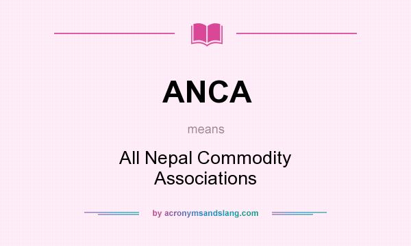 What does ANCA mean? It stands for All Nepal Commodity Associations