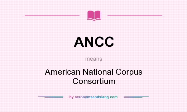 What does ANCC mean? It stands for American National Corpus Consortium