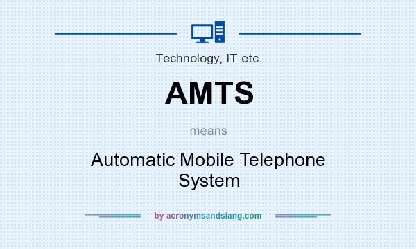 What does AMTS mean? It stands for Automatic Mobile Telephone System