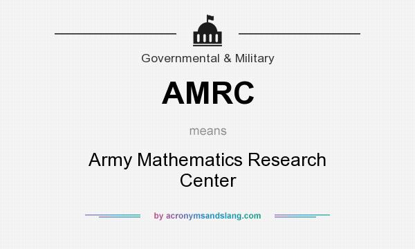 What does AMRC mean? It stands for Army Mathematics Research Center