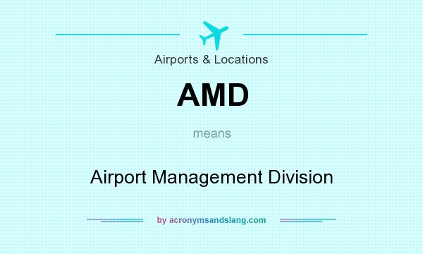 What does AMD mean? It stands for Airport Management Division