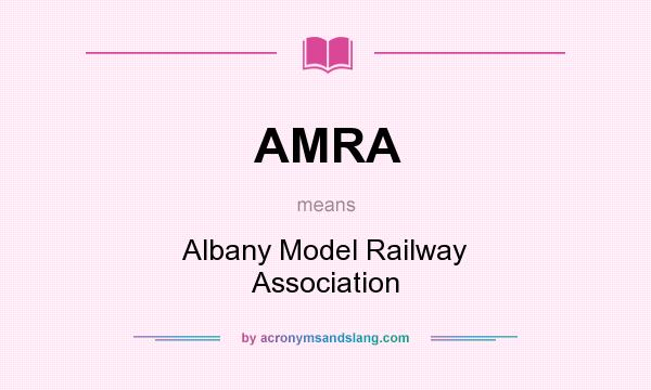 What does AMRA mean? It stands for Albany Model Railway Association