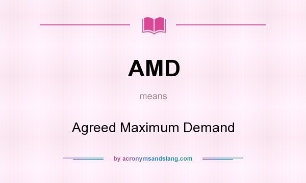What does AMD mean? It stands for Agreed Maximum Demand