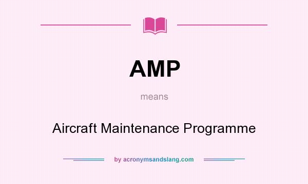 What does AMP mean? It stands for Aircraft Maintenance Programme