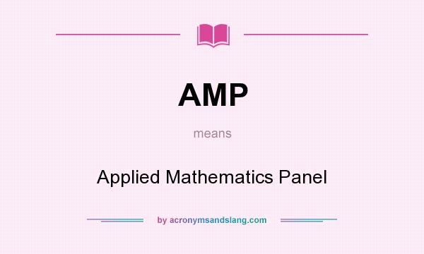 What does AMP mean? It stands for Applied Mathematics Panel