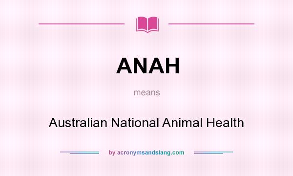 What does ANAH mean? It stands for Australian National Animal Health