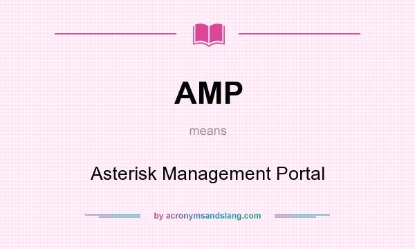 What does AMP mean? It stands for Asterisk Management Portal