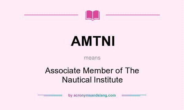 What does AMTNI mean? It stands for Associate Member of The Nautical Institute