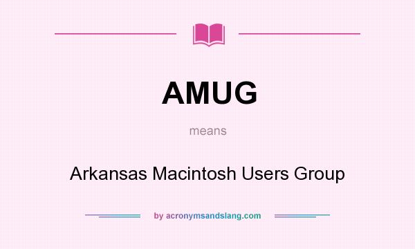 What does AMUG mean? It stands for Arkansas Macintosh Users Group