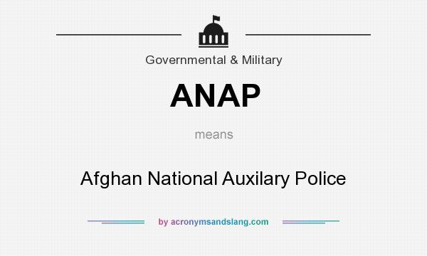 What does ANAP mean? It stands for Afghan National Auxilary Police