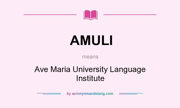 What does AMULI mean? It stands for Ave Maria University Language Institute