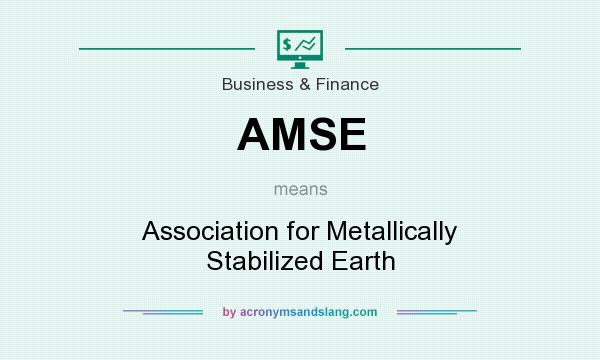 What does AMSE mean? It stands for Association for Metallically Stabilized Earth