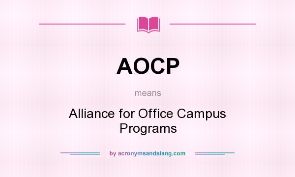 What does AOCP mean? It stands for Alliance for Office Campus Programs