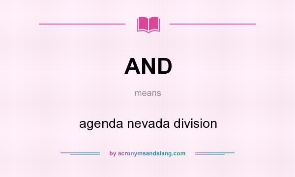 What does AND mean? It stands for agenda nevada division