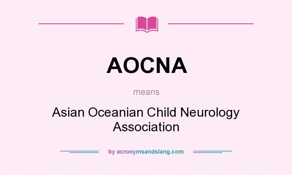 What does AOCNA mean? It stands for Asian Oceanian Child Neurology Association