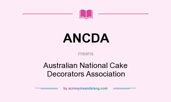 What does ANCDA mean? It stands for Australian National Cake Decorators Association