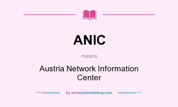 What does ANIC mean? It stands for Austria Network Information Center