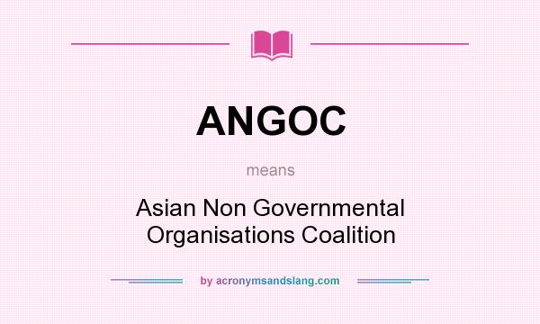 What does ANGOC mean? It stands for Asian Non Governmental Organisations Coalition