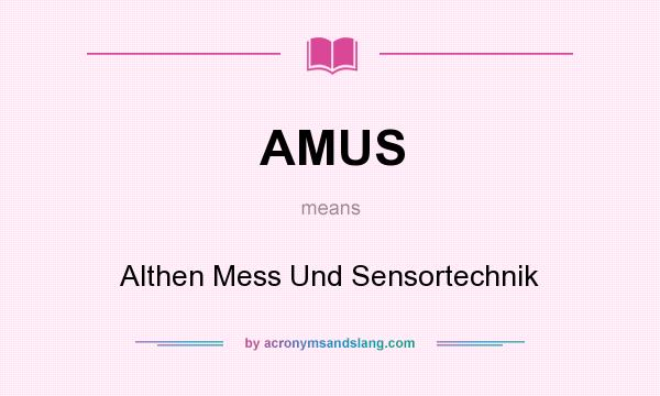 What does AMUS mean? It stands for Althen Mess Und Sensortechnik