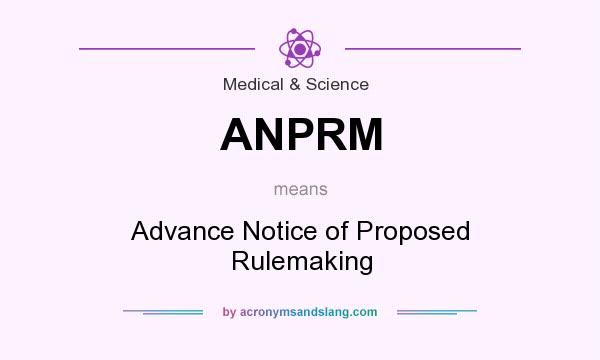 What does ANPRM mean? It stands for Advance Notice of Proposed Rulemaking
