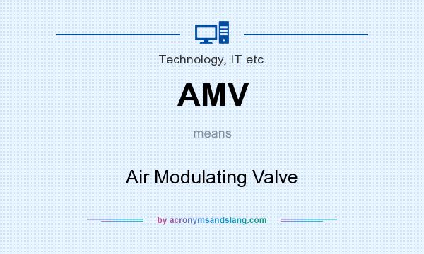 What does AMV mean? It stands for Air Modulating Valve