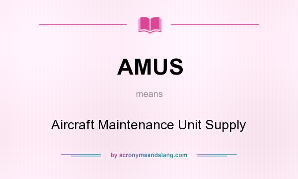 What does AMUS mean? It stands for Aircraft Maintenance Unit Supply
