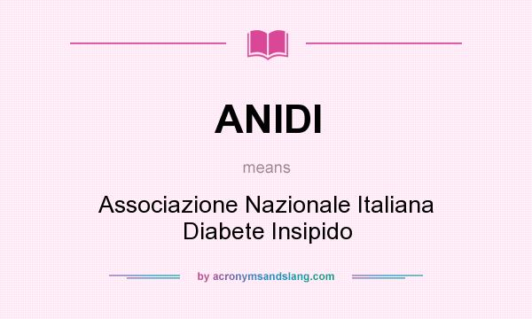 What does ANIDI mean? It stands for Associazione Nazionale Italiana Diabete Insipido