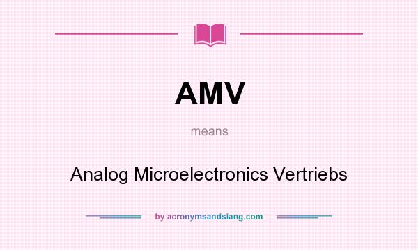 What does AMV mean? It stands for Analog Microelectronics Vertriebs