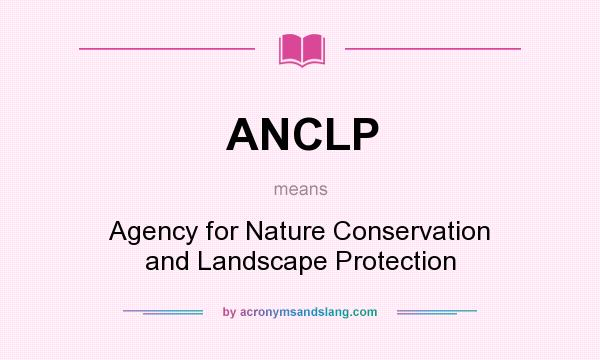 What does ANCLP mean? It stands for Agency for Nature Conservation and Landscape Protection