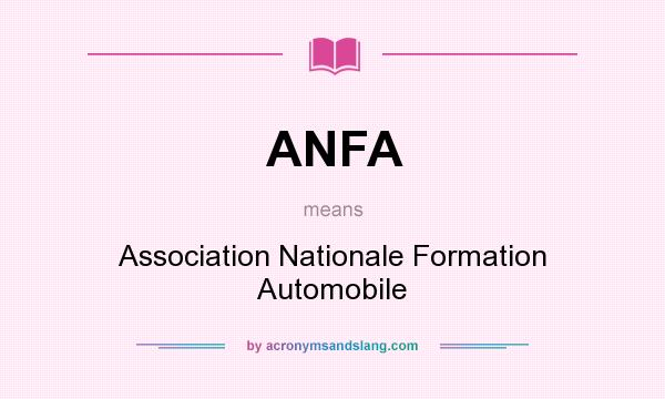 What does ANFA mean? It stands for Association Nationale Formation Automobile