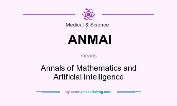 What does ANMAI mean? It stands for Annals of Mathematics and Artificial Intelligence