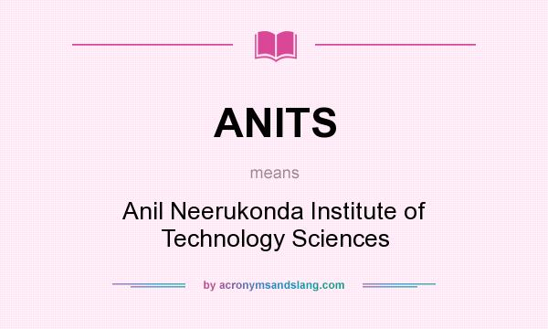 What does ANITS mean? It stands for Anil Neerukonda Institute of Technology Sciences