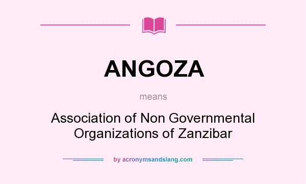 What does ANGOZA mean? It stands for Association of Non Governmental Organizations of Zanzibar