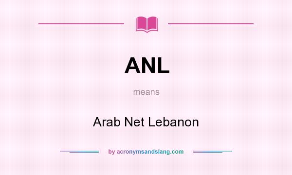 What does ANL mean? It stands for Arab Net Lebanon