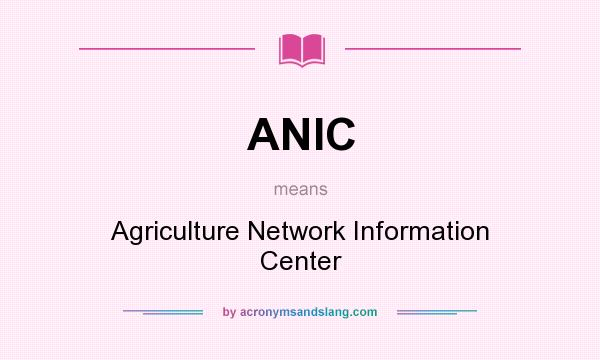 What does ANIC mean? It stands for Agriculture Network Information Center