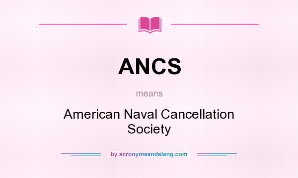 What does ANCS mean? It stands for American Naval Cancellation Society